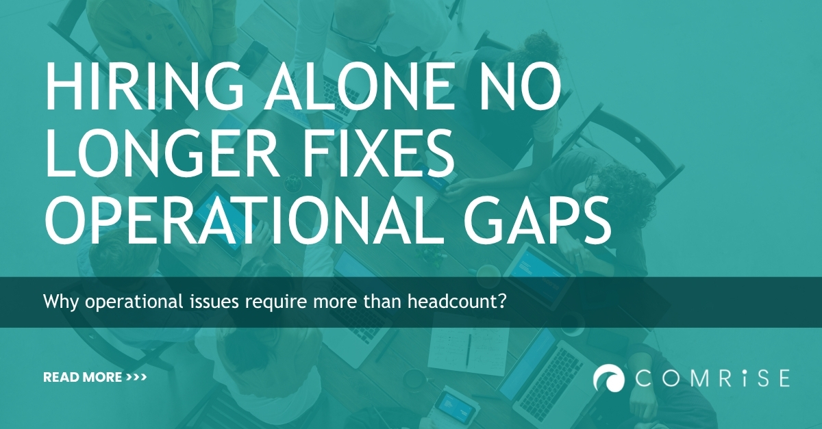 Why hiring alone no longer fixes operational gaps in growing organizations